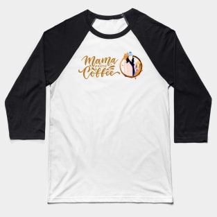 Mama Needs Coffee - Gilmore Baseball T-Shirt